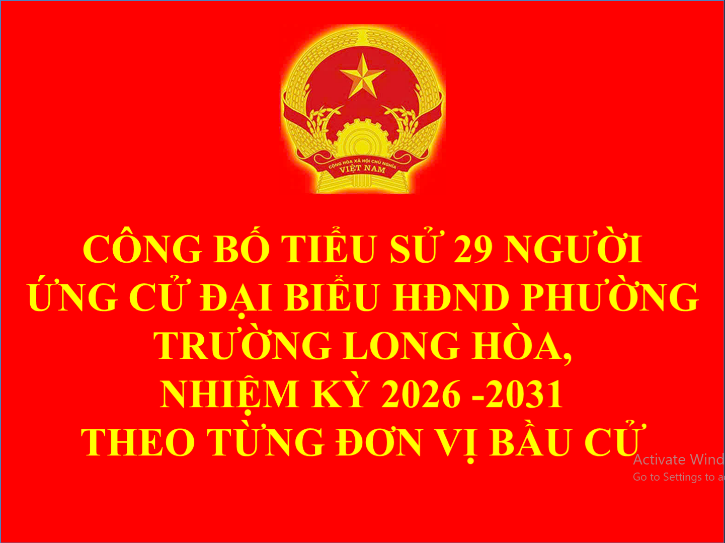 CÔNG BỐ TIỂU SỬ TÓM TẮT CỦA 29 NGƯỜI ỨNG CỬ ĐẠI BIỂU HỘI ĐỒNG NHÂN DÂN PHƯỜNG TRƯỜNG LONG HÒA, NHIỆM KỲ 2026 -2031 THEO TỪNG ĐƠN VỊ BẦU CỬ
