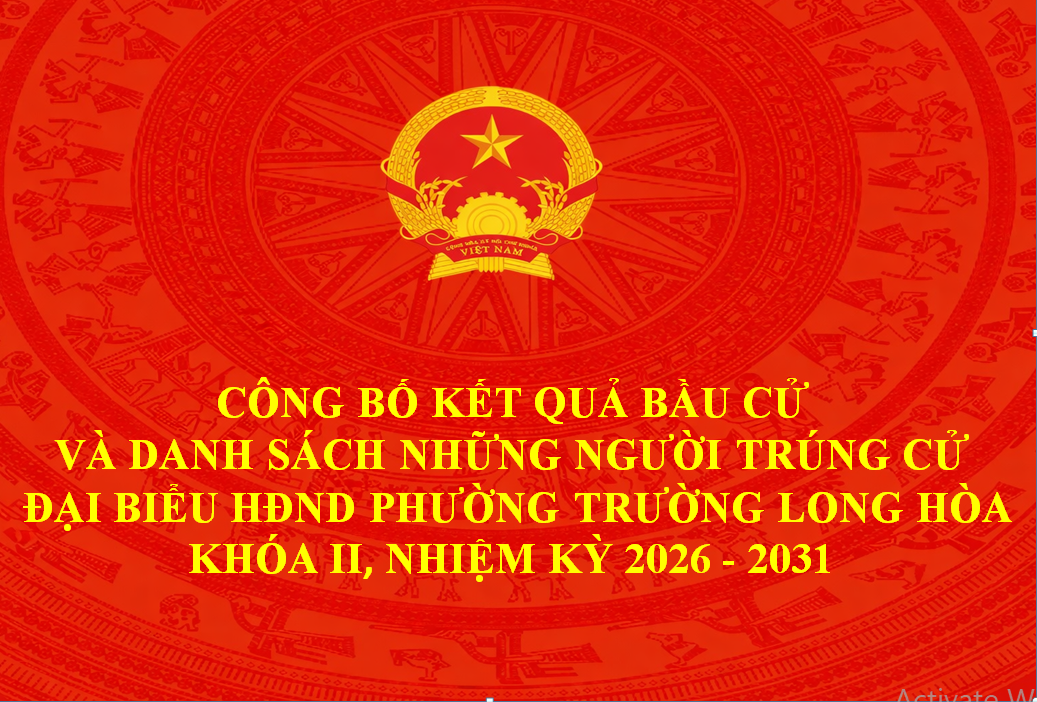 Công bố kết quả bầu cử và danh sách những người trúng cử đại biểu Hội đồng nhân dân phường Trường Long Hòa khóa II, nhiệm kỳ 2026 - 2031